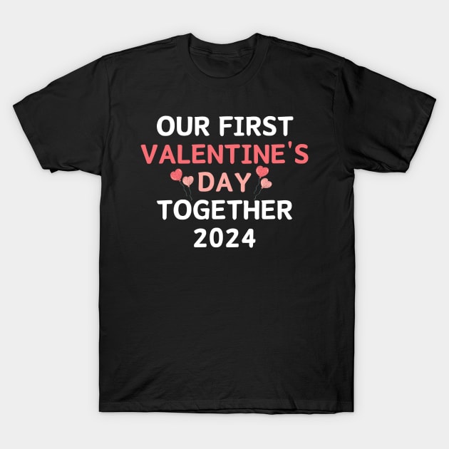 Our First Valentine's Day Together 2024 T-Shirt by manandi1